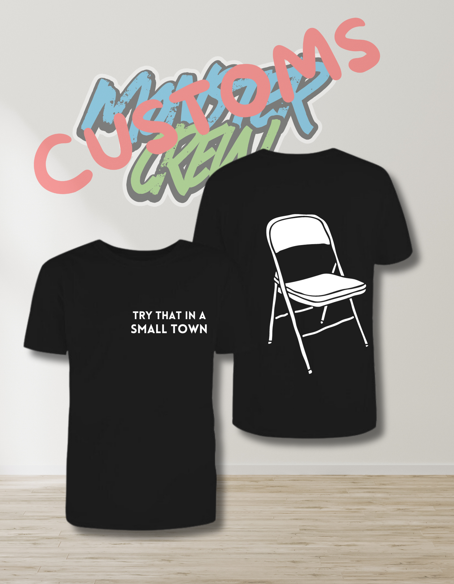 TRY THAT IN A SMALL TOWN T-SHIRT