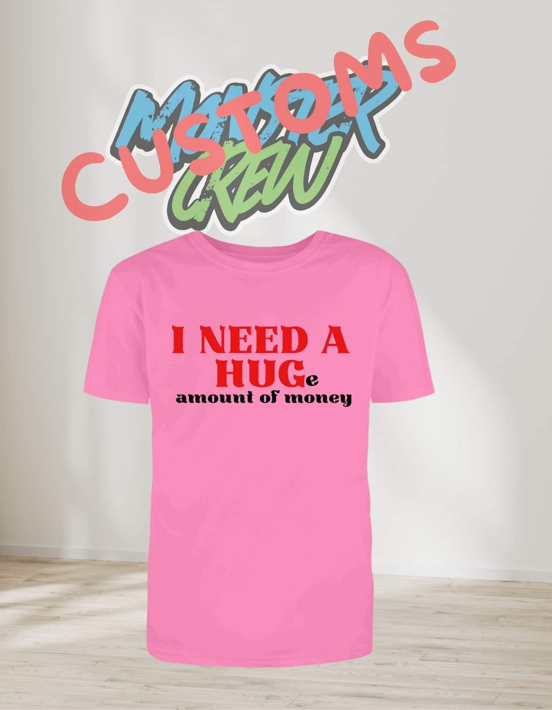 I NEED A HUGe amount of money