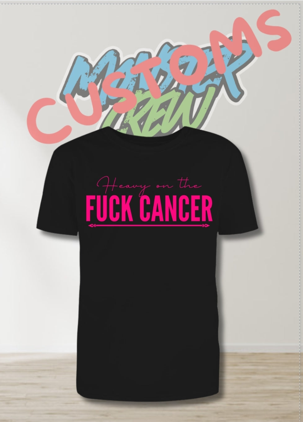 HEAVY ON THE FU** CANCER T-SHIRT