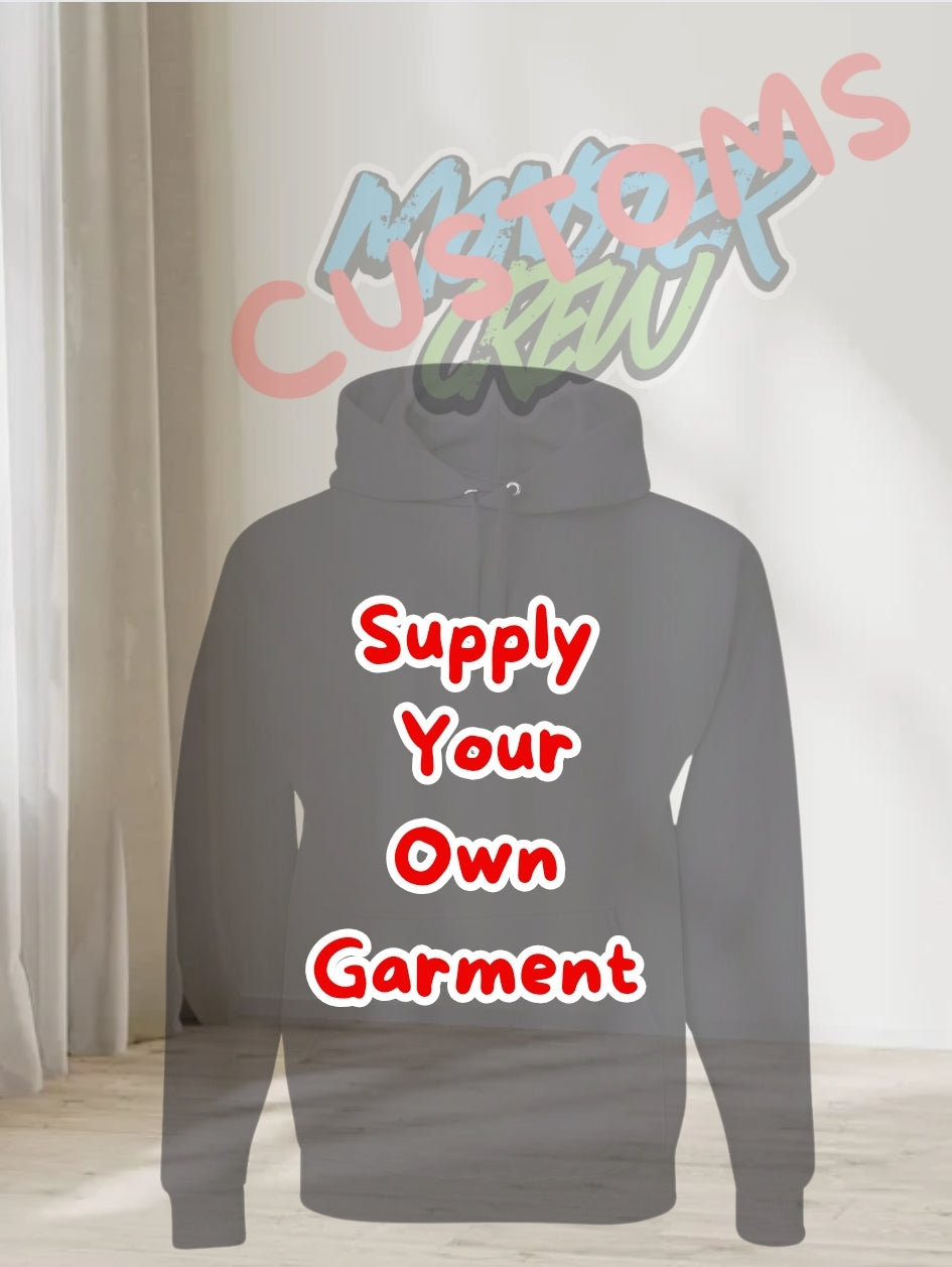 SUPPLY YOUR OWN GARMENT
