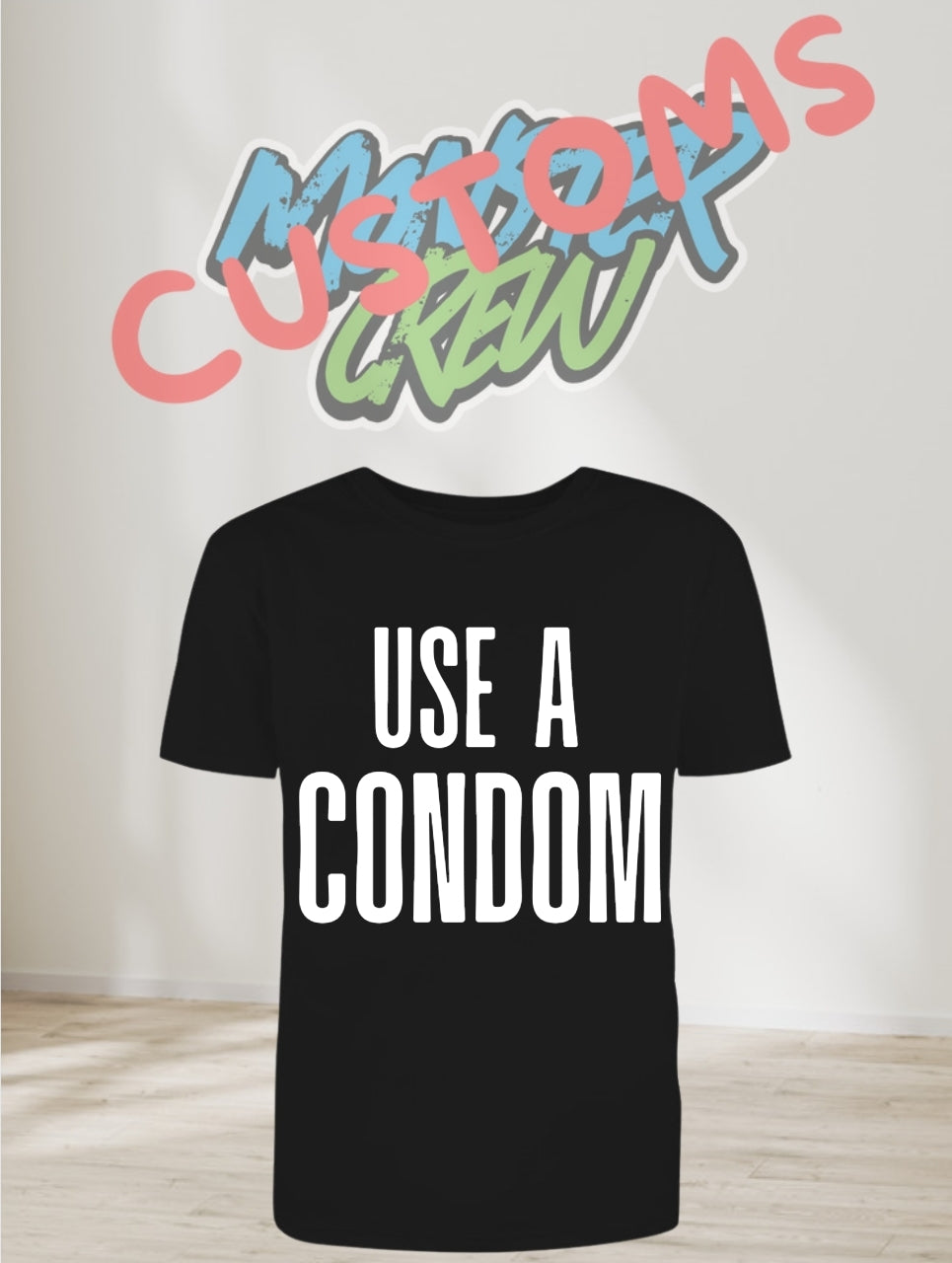 USE A CONDOM T-SHIRT