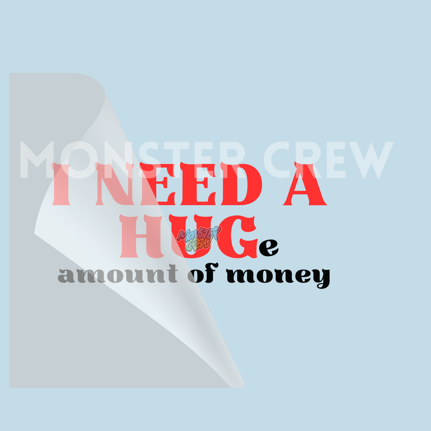 I NEED A HUGe amount of money