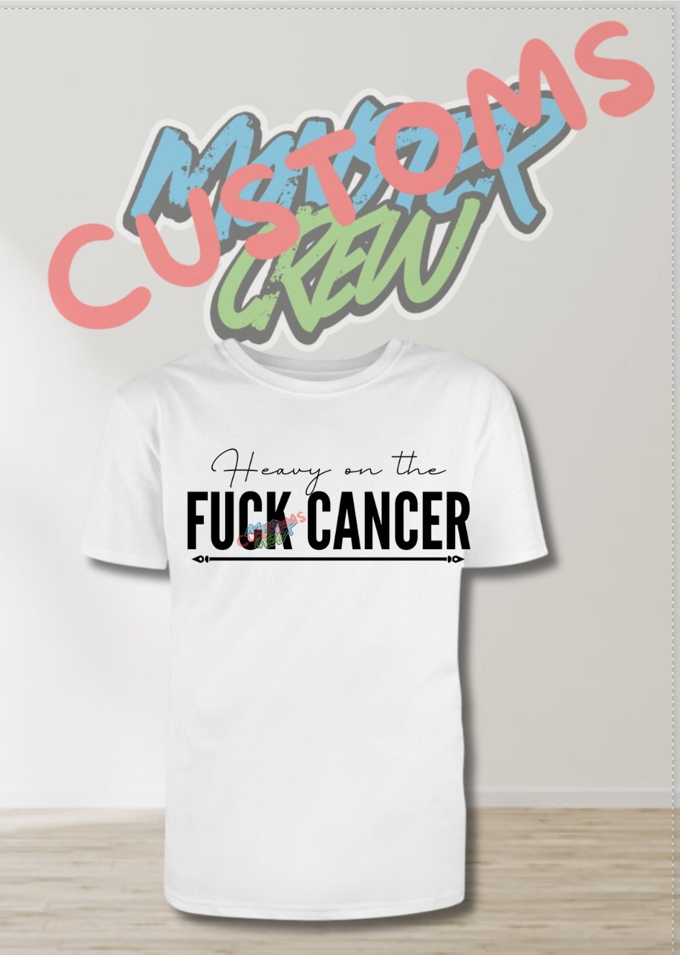 HEAVY ON THE FU** CANCER T-SHIRT